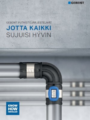 Jotta kaikki sujuisi hyvin - Geberit putkistojärjestelmät